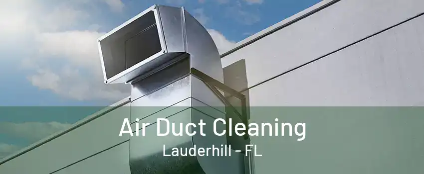 Air Duct Cleaning Lauderhill - FL