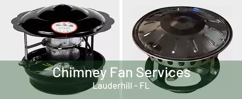 Chimney Fan Services Lauderhill - FL