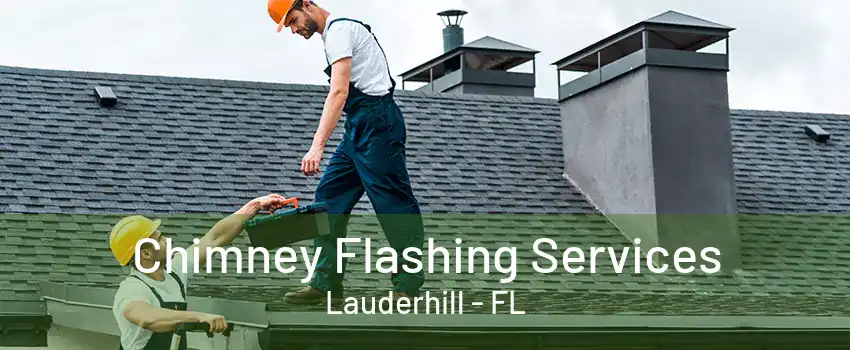 Chimney Flashing Services Lauderhill - FL