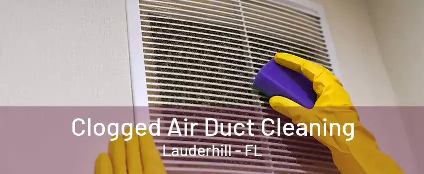 Clogged Air Duct Cleaning Lauderhill - FL