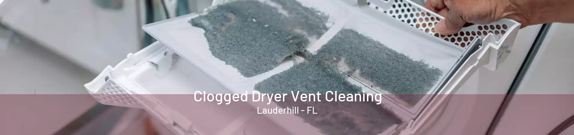 Clogged Dryer Vent Cleaning Lauderhill - FL