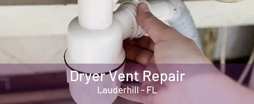 Dryer Vent Repair Lauderhill - FL