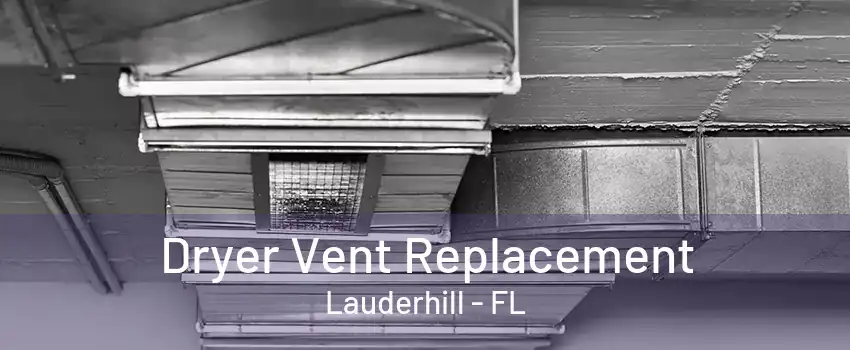 Dryer Vent Replacement Lauderhill - FL