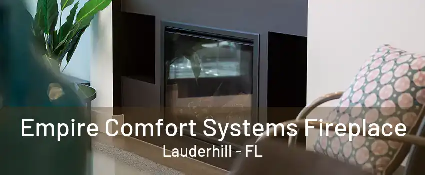 Empire Comfort Systems Fireplace Lauderhill - FL