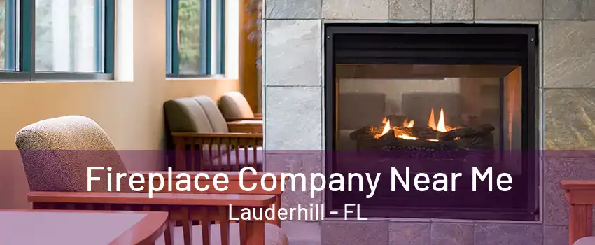 Fireplace Company Near Me Lauderhill - FL