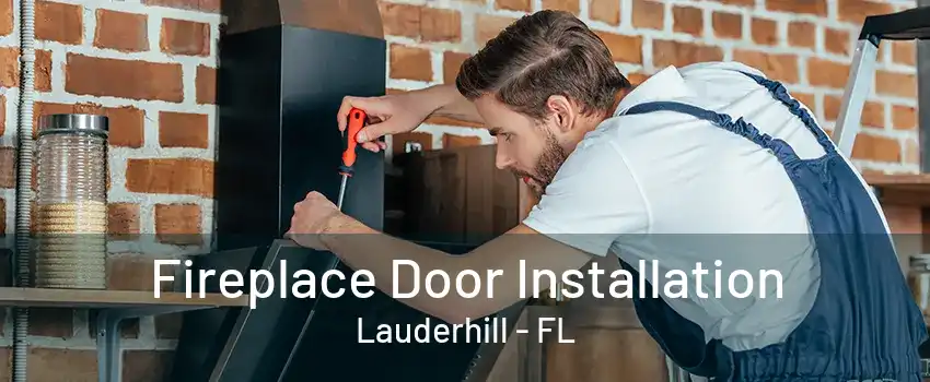 Fireplace Door Installation Lauderhill - FL