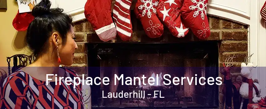 Fireplace Mantel Services Lauderhill - FL