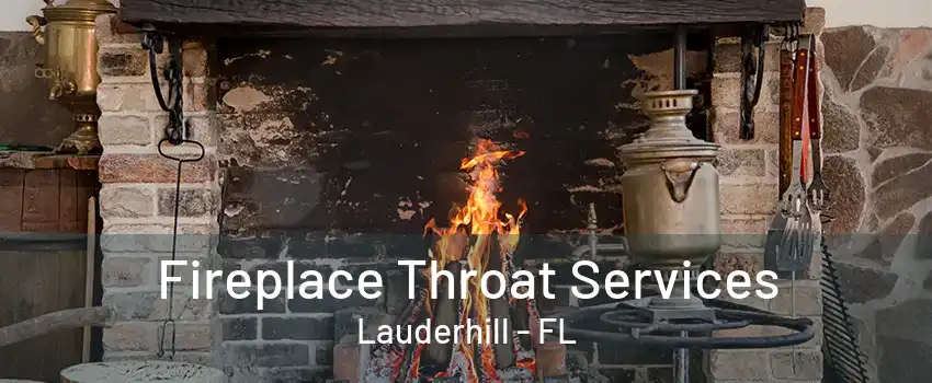 Fireplace Throat Services Lauderhill - FL