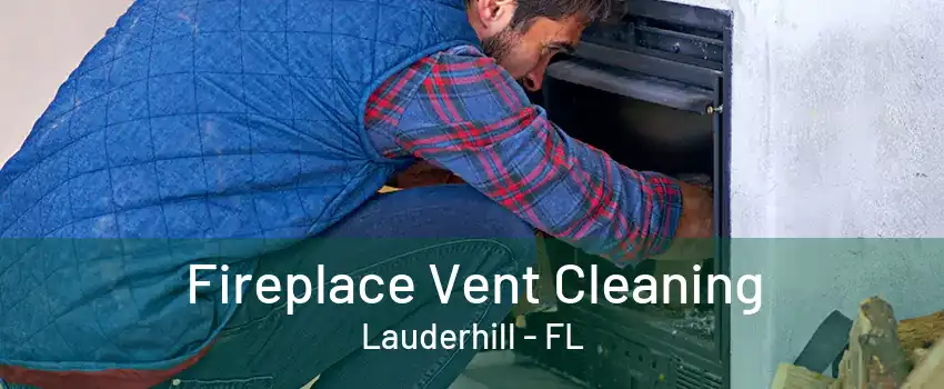 Fireplace Vent Cleaning Lauderhill - FL