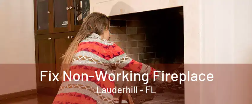 Fix Non-Working Fireplace Lauderhill - FL