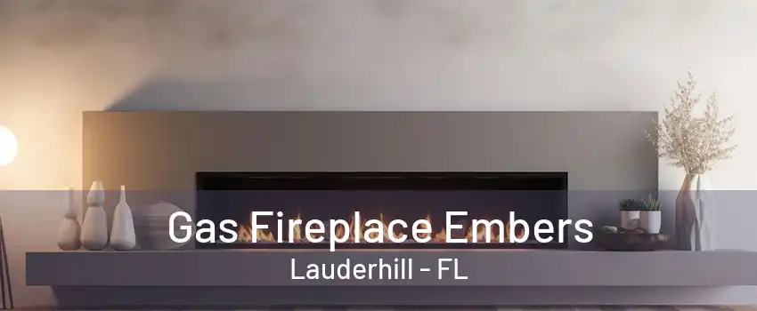 Gas Fireplace Embers Lauderhill - FL