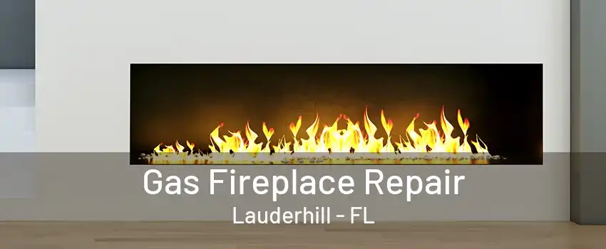 Gas Fireplace Repair Lauderhill - FL
