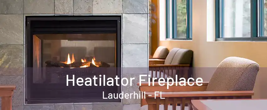 Heatilator Fireplace Lauderhill - FL
