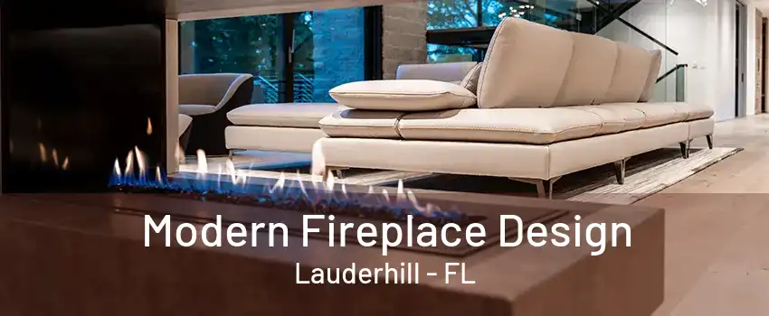 Modern Fireplace Design Lauderhill - FL