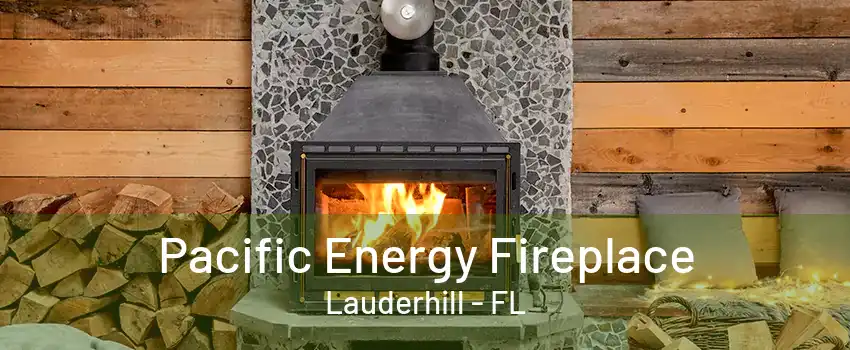 Pacific Energy Fireplace Lauderhill - FL