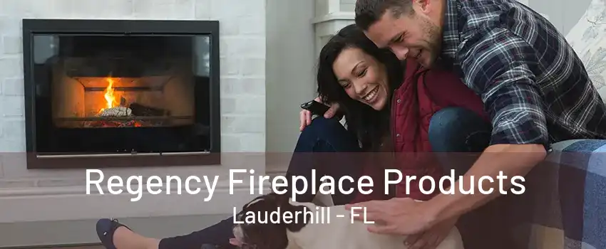 Regency Fireplace Products Lauderhill - FL