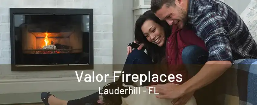Valor Fireplaces Lauderhill - FL