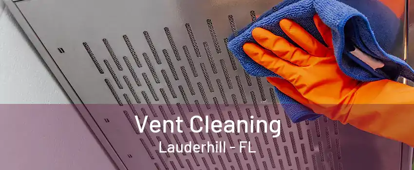 Vent Cleaning Lauderhill - FL