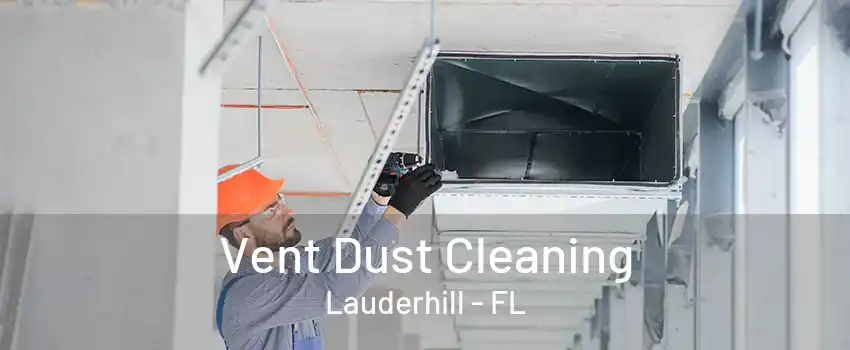 Vent Dust Cleaning Lauderhill - FL