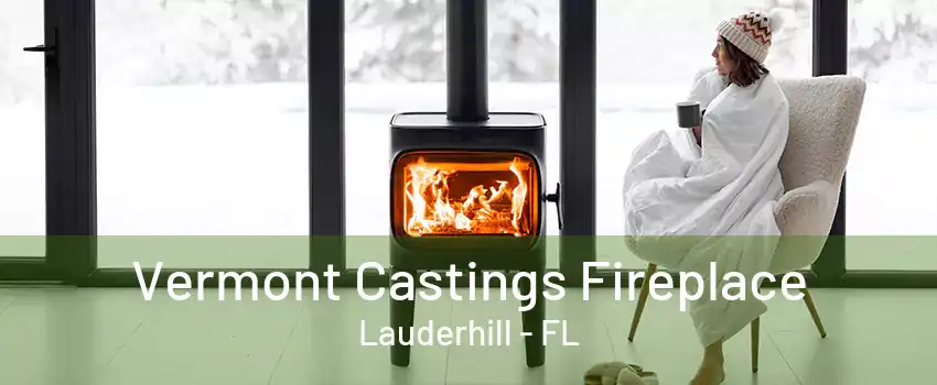 Vermont Castings Fireplace Lauderhill - FL